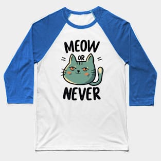 Meow or Never Baseball T-Shirt